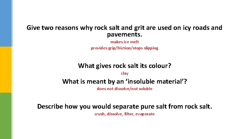 Give two reasons why rock salt and grit are used on icy roads and