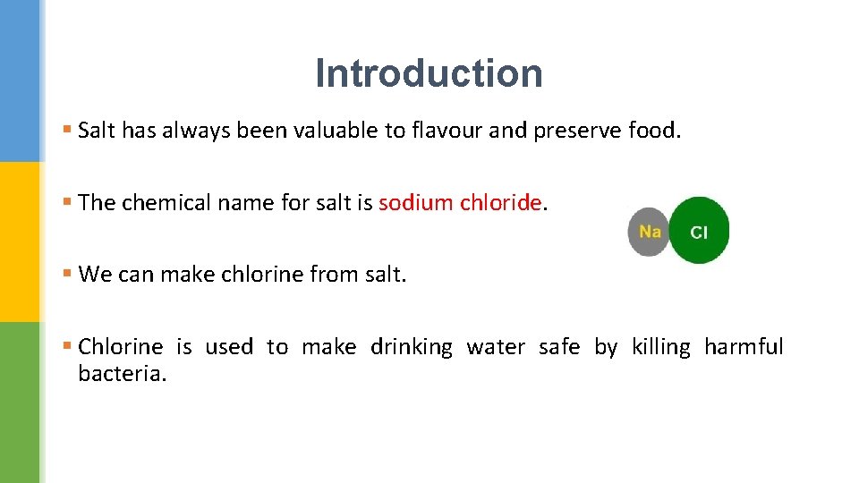 Introduction § Salt has always been valuable to flavour and preserve food. § The