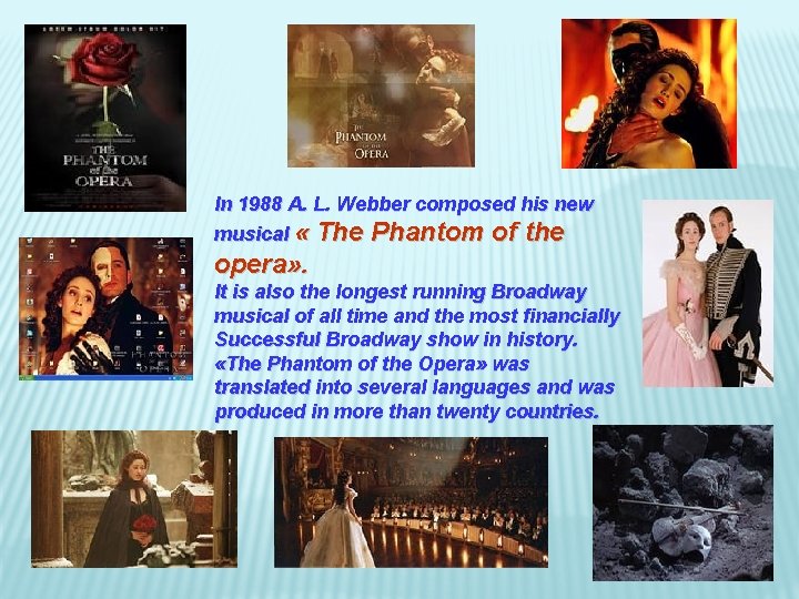 In 1988 A. L. Webber composed his new musical « The Phantom of the