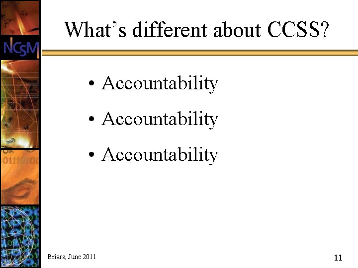 What’s different about CCSS? • Accountability Briars, June 2011 11 