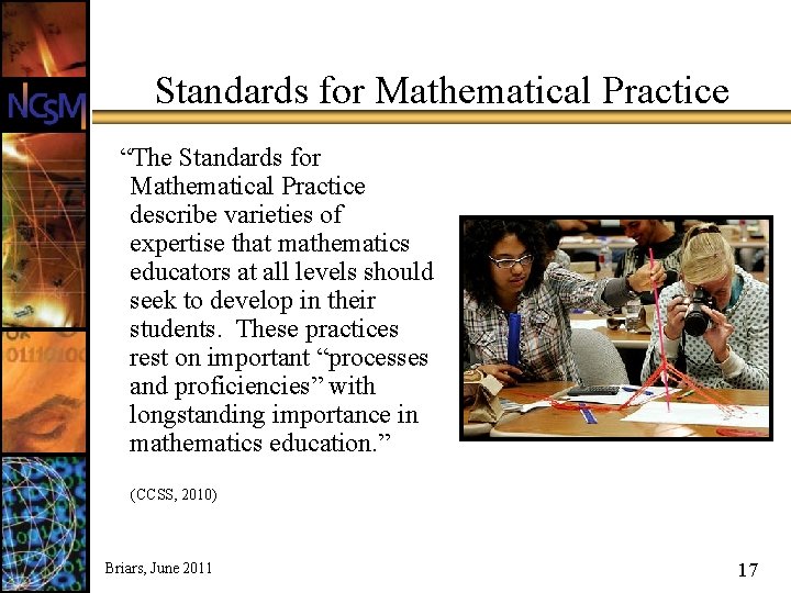 Standards for Mathematical Practice “The Standards for Mathematical Practice describe varieties of expertise that