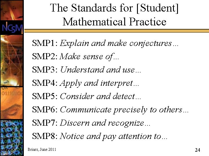 The Standards for [Student] Mathematical Practice SMP 1: Explain and make conjectures… SMP 2: