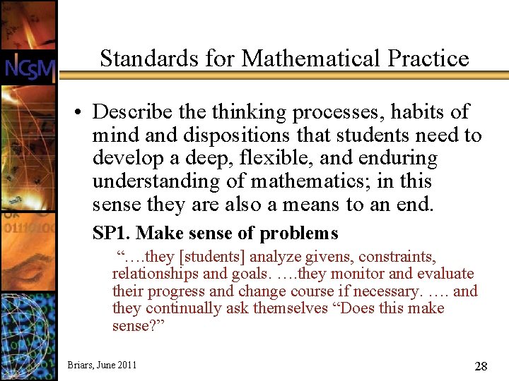 Standards for Mathematical Practice • Describe thinking processes, habits of mind and dispositions that