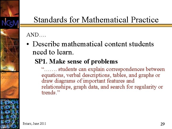 Standards for Mathematical Practice AND…. • Describe mathematical content students need to learn. SP