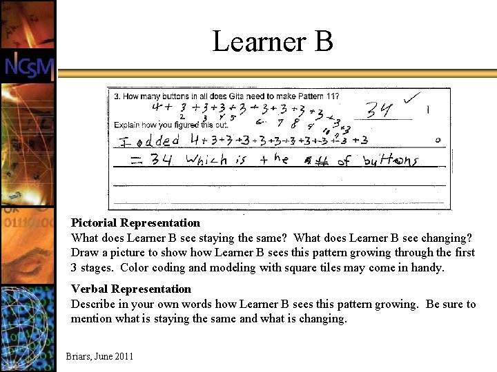 Learner B Pictorial Representation What does Learner B see staying the same? What does