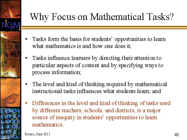 Why Focus on Mathematical Tasks? • Tasks form the basis for students’ opportunities to