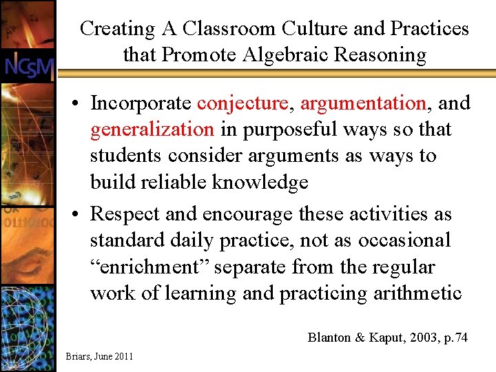 Creating A Classroom Culture and Practices that Promote Algebraic Reasoning • Incorporate conjecture, argumentation,