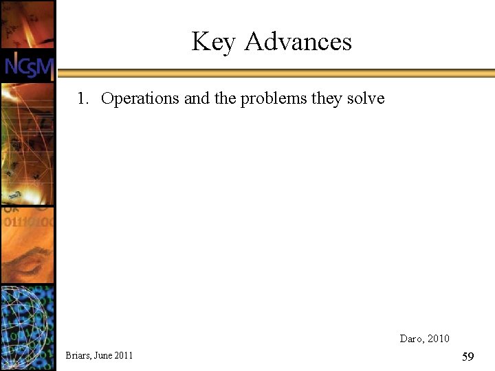 Key Advances 1. Operations and the problems they solve 2. Properties of operations: Their