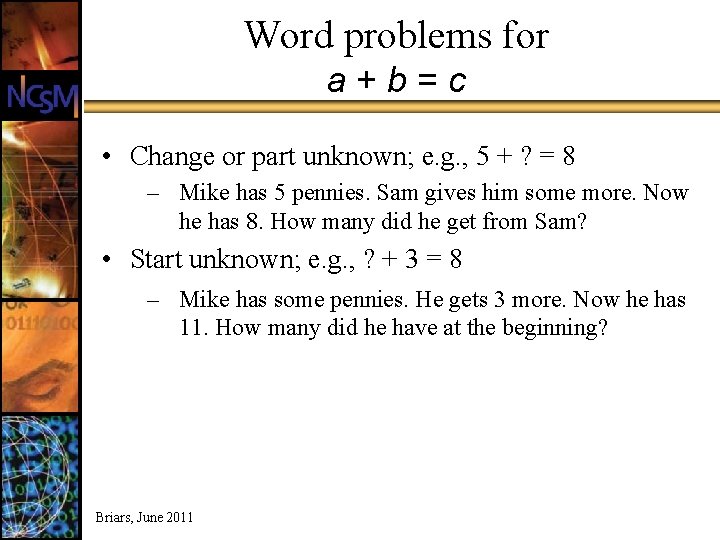 Word problems for a+b=c • Change or part unknown; e. g. , 5 +