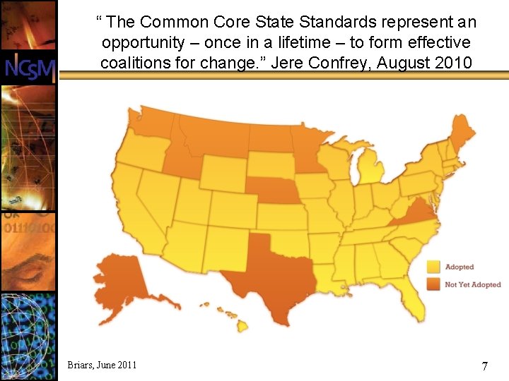 “ The Common Core State Standards represent an opportunity – once in a lifetime