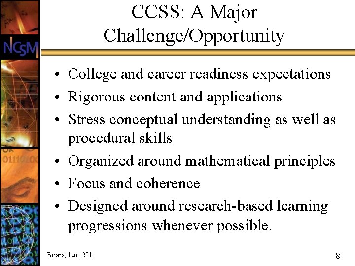 CCSS: A Major Challenge/Opportunity • College and career readiness expectations • Rigorous content and