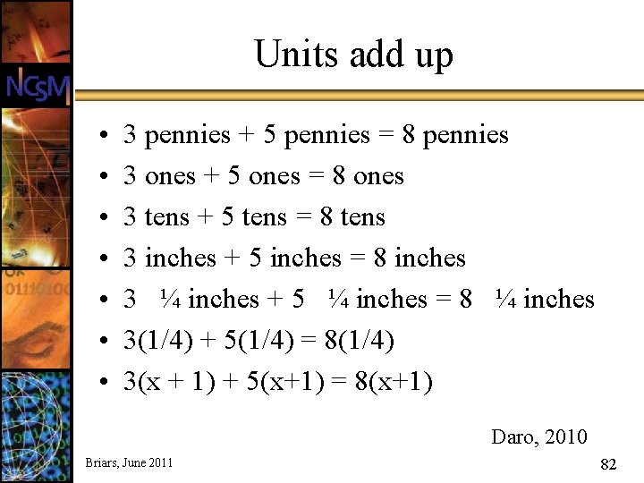 Units add up • • 3 pennies + 5 pennies = 8 pennies 3