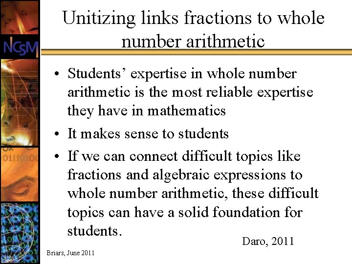 Unitizing links fractions to whole number arithmetic • Students’ expertise in whole number arithmetic