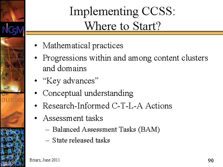 Implementing CCSS: Where to Start? • Mathematical practices • Progressions within and among content