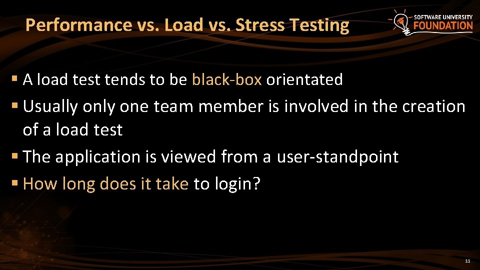 Performance vs. Load vs. Stress Testing § A load test tends to be black-box