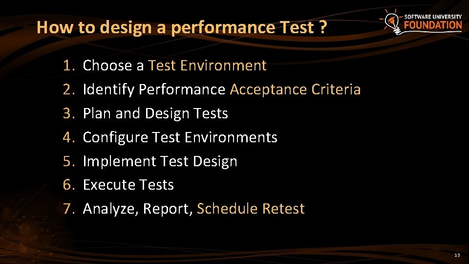 How to design a performance Test ? 1. 2. 3. 4. 5. 6. 7.