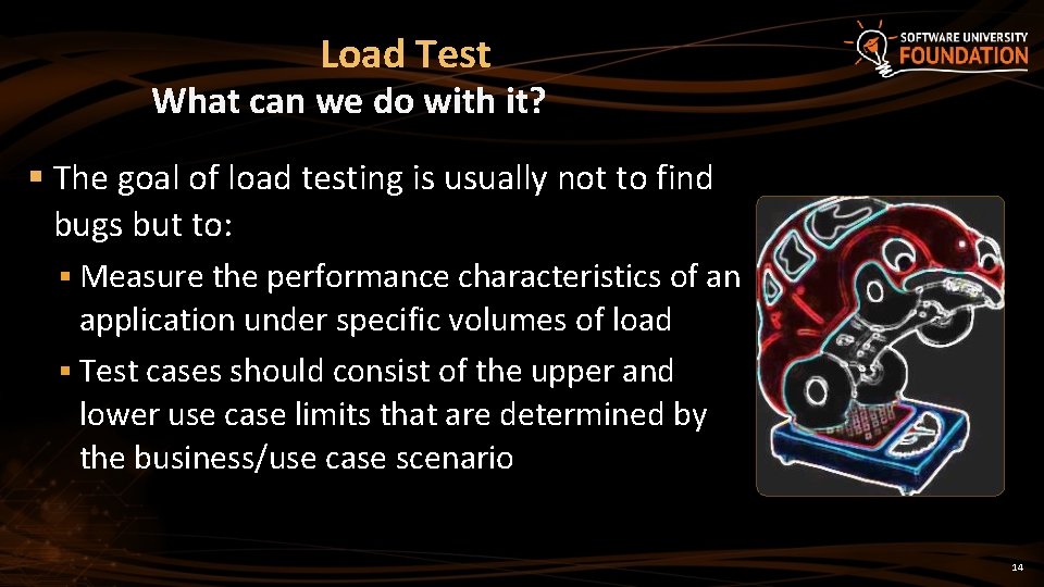 Load Test What can we do with it? § The goal of load testing