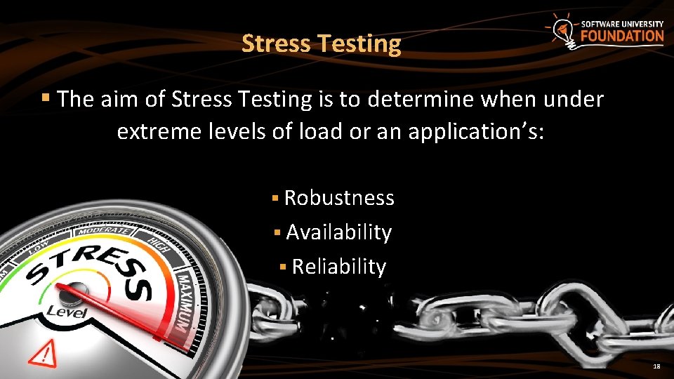 Stress Testing § The aim of Stress Testing is to determine when under extreme