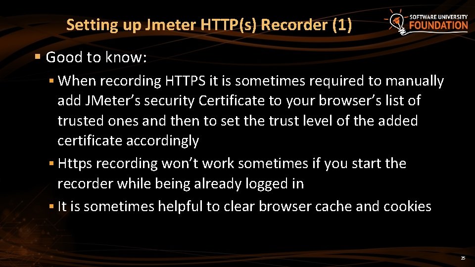 Setting up Jmeter HTTP(s) Recorder (1) § Good to know: § When recording HTTPS