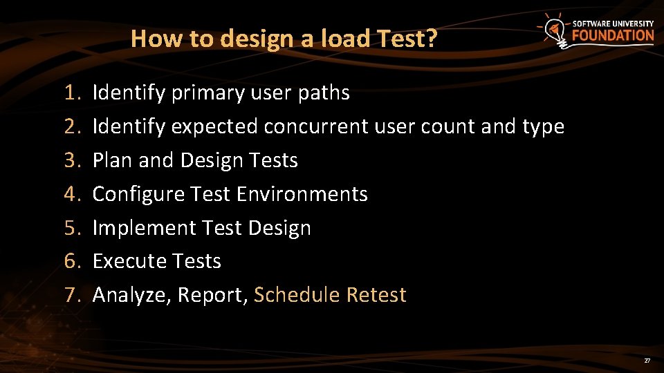 How to design a load Test? 1. 2. 3. 4. 5. 6. 7. Identify