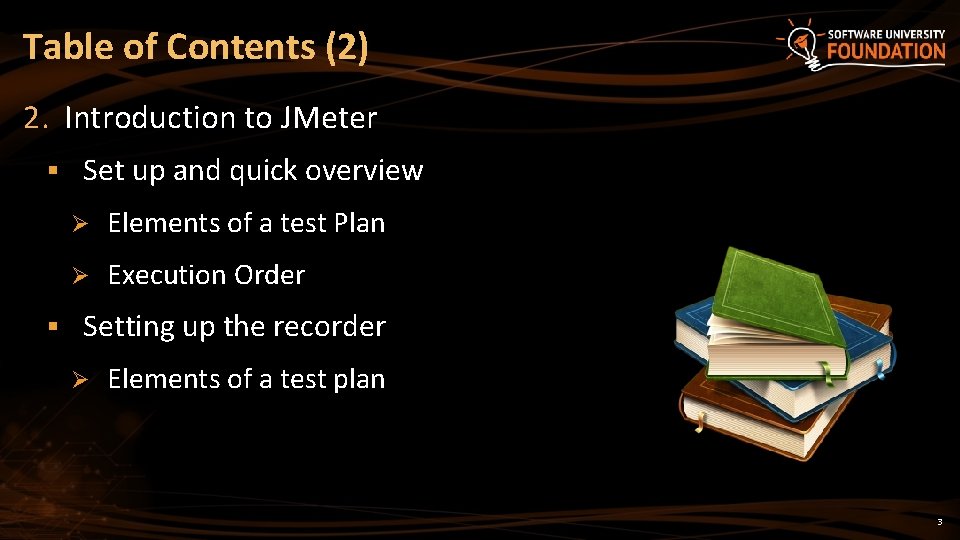 Table of Contents (2) 2. Introduction to JMeter § § Set up and quick