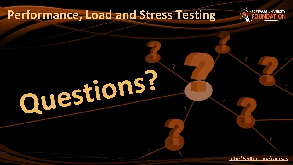 Performance, Load and Stress Testing ? s n o i t s e u