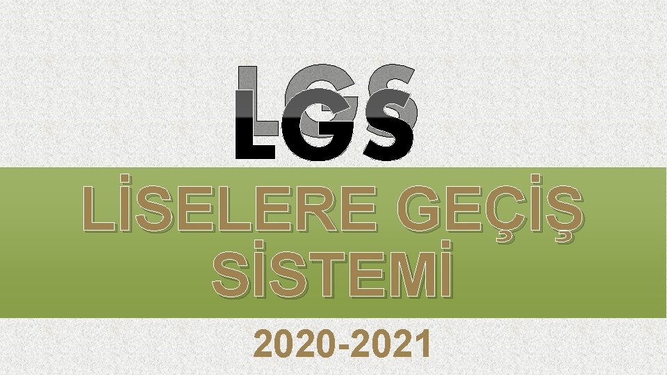 LGS LİSELERE GEÇİŞ SİSTEMİ 2020 -2021 