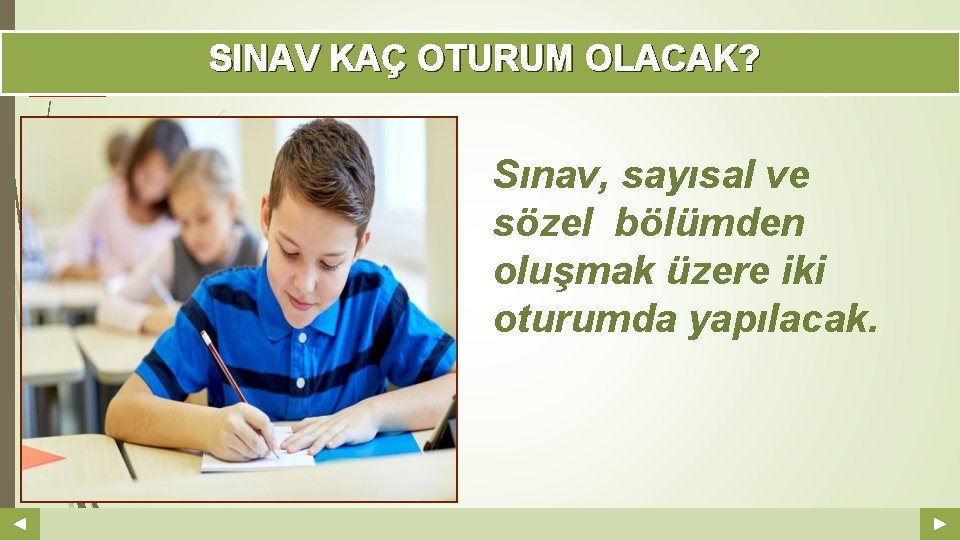 SINAV KAÇ OTURUM OLACAK? Your Log o Sınav, sayısal ve sözel bölümden oluşmak üzere