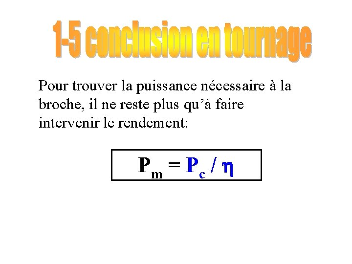 Pour trouver la puissance nécessaire à la broche, il ne reste plus qu’à faire