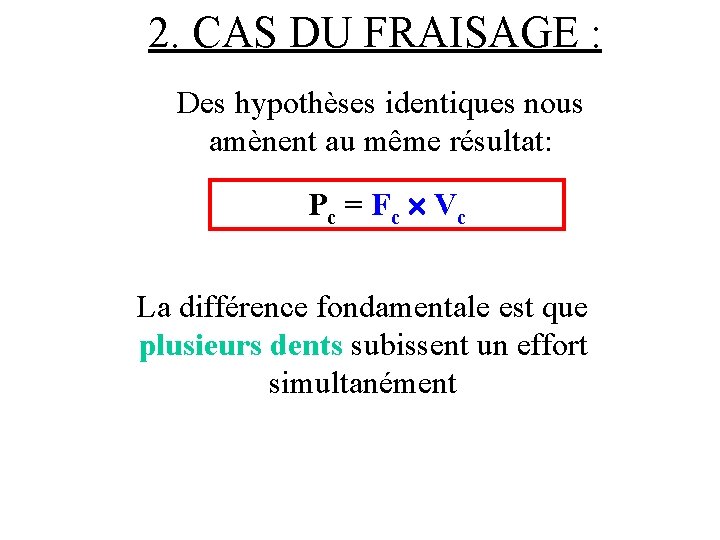 2. CAS DU FRAISAGE : Des hypothèses identiques nous amènent au même résultat: P