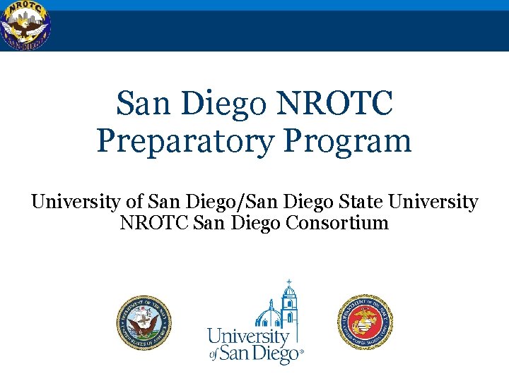 San Diego NROTC Preparatory Program University of San Diego/San Diego State University NROTC San