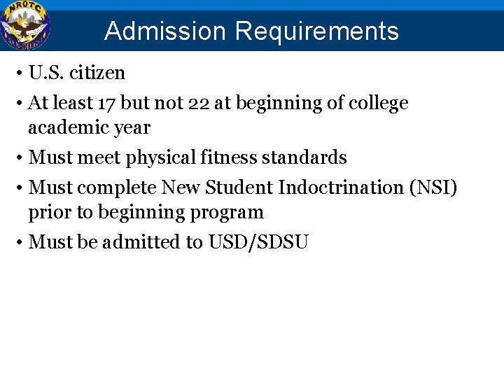 Admission Requirements • U. S. citizen • At least 17 but not 22 at