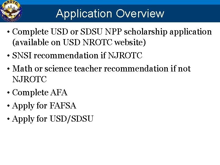 Application Overview • Complete USD or SDSU NPP scholarship application (available on USD NROTC