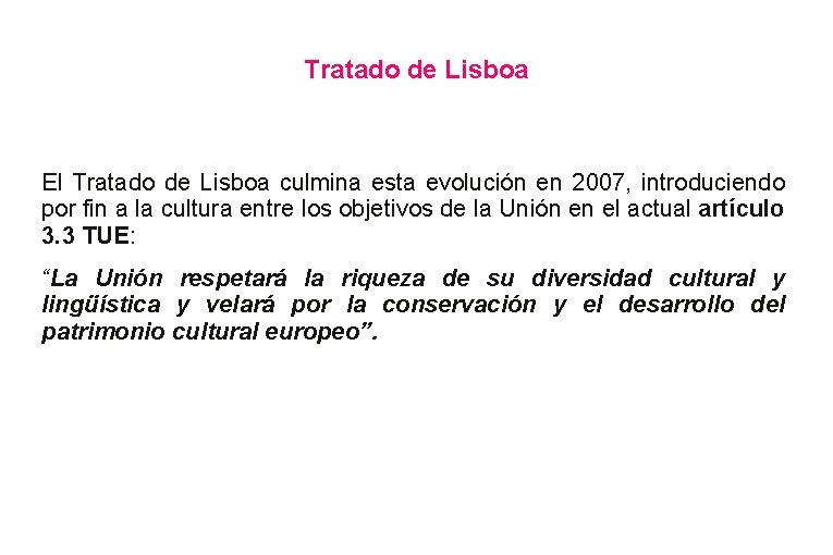 Tratado de Lisboa El Tratado de Lisboa culmina esta evolución en 2007, introduciendo por