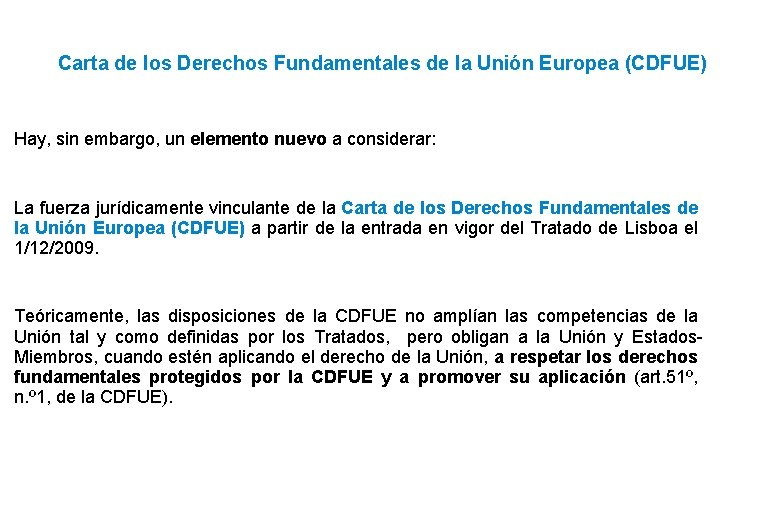 Carta de los Derechos Fundamentales de la Unión Europea (CDFUE) Hay, sin embargo, un