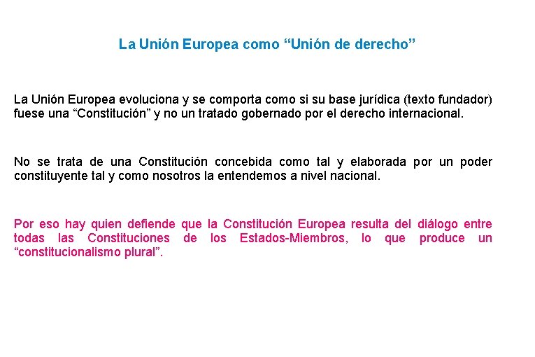 La Unión Europea como “Unión de derecho” La Unión Europea evoluciona y se comporta