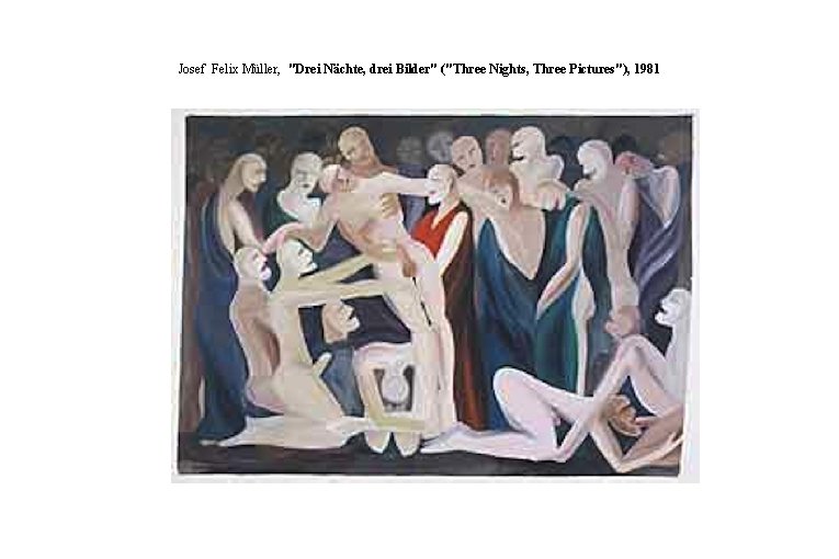 Josef Felix Müller, "Drei Nächte, drei Bilder" ("Three Nights, Three Pictures"), 1981 