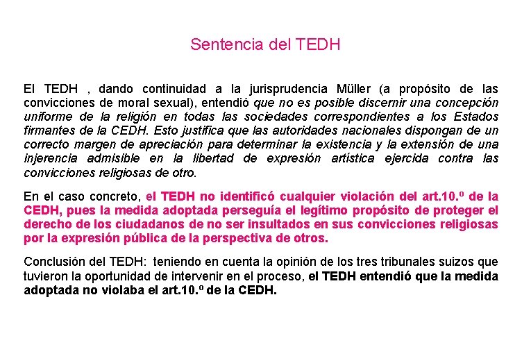 Sentencia del TEDH El TEDH , dando continuidad a la jurisprudencia Müller (a propósito