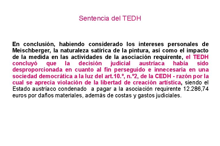 Sentencia del TEDH En conclusión, habiendo considerado los intereses personales de Meischberger, la naturaleza