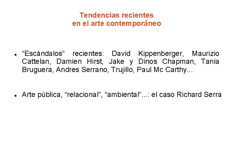 Tendencias recientes en el arte contemporáneo “Escándalos” recientes: David Kippenberger, Maurizio Cattelan, Damien Hirst,