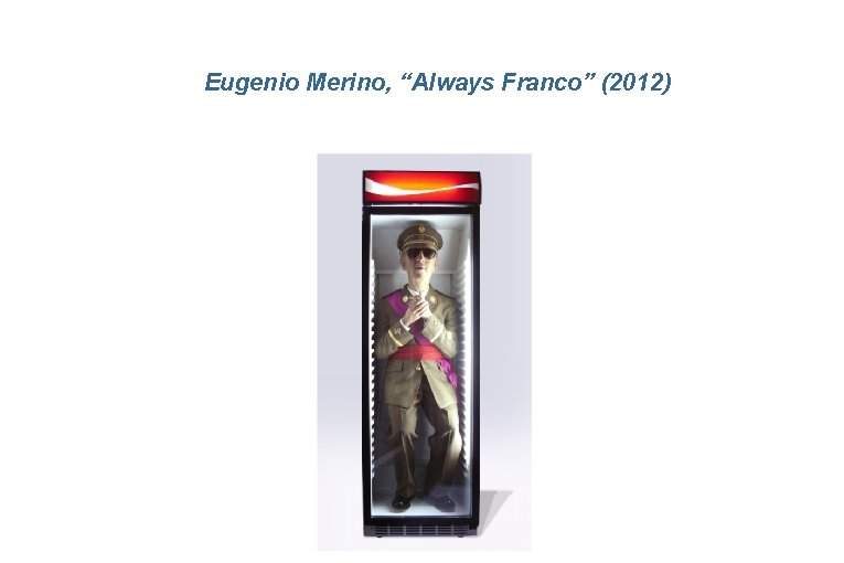 Eugenio Merino, “Always Franco” (2012) 