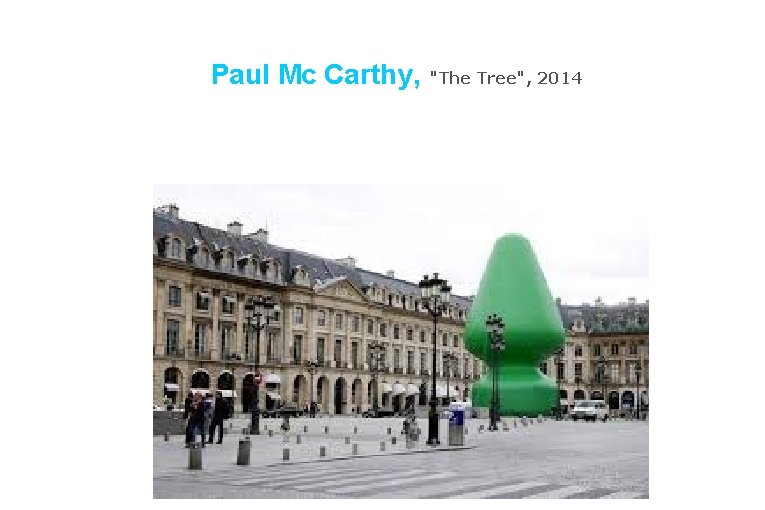 Paul Mc Carthy, "The Tree", 2014 