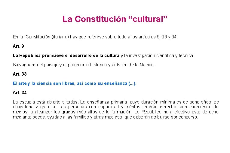 La Constitución “cultural” En la Constitución (italiana) hay que referirse sobre todo a los