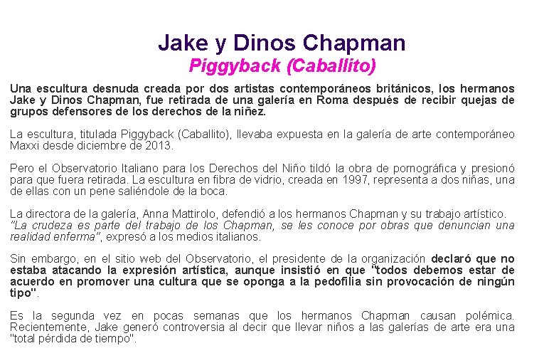 Jake y Dinos Chapman Piggyback (Caballito) Una escultura desnuda creada por dos artistas contemporáneos