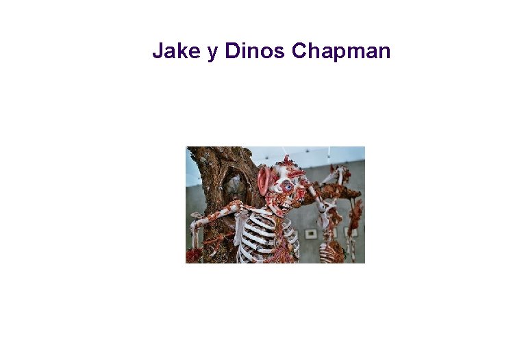 Jake y Dinos Chapman 