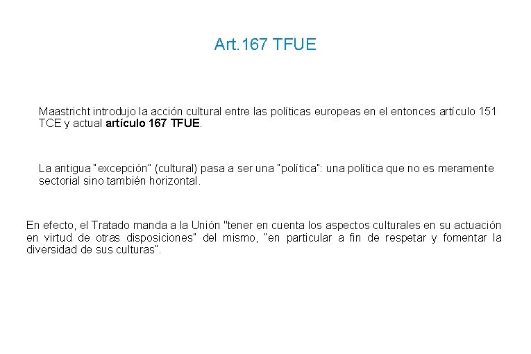 Art. 167 TFUE Maastricht introdujo la acción cultural entre las políticas europeas en el