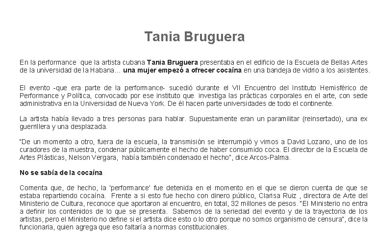 Tania Bruguera En la performance que la artista cubana Tania Bruguera presentaba en el