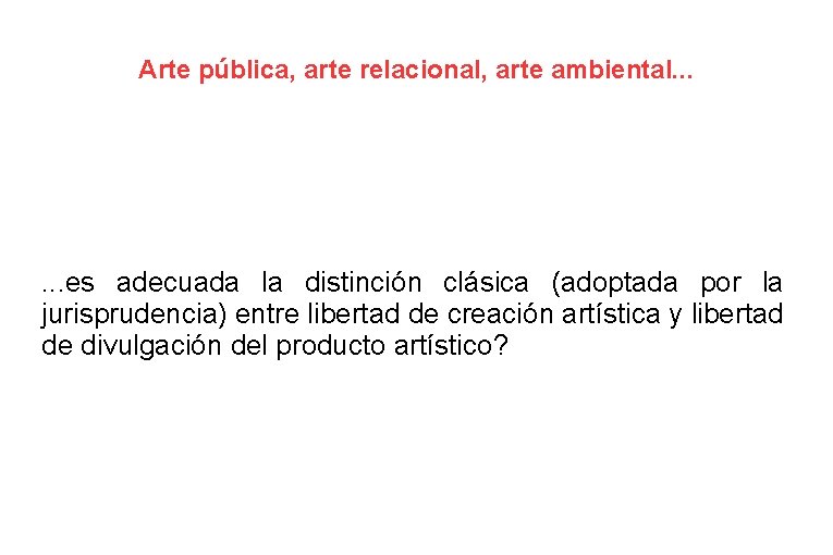Arte pública, arte relacional, arte ambiental. . . es adecuada la distinción clásica (adoptada