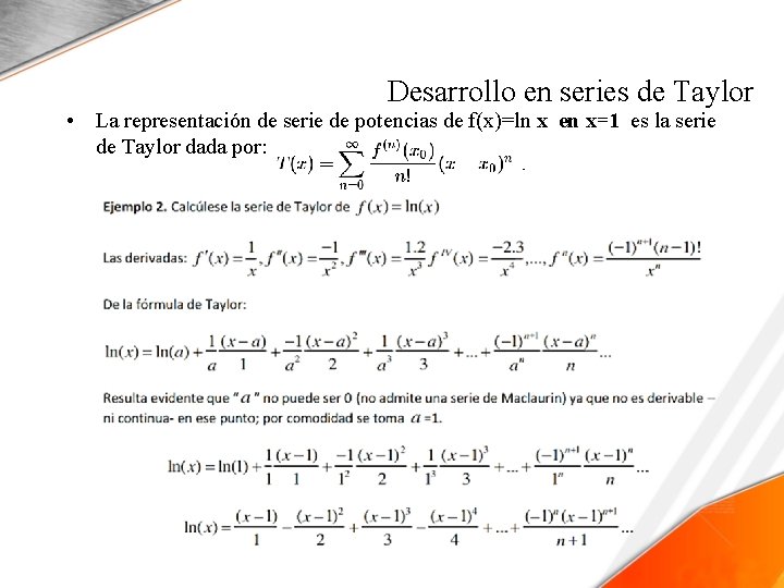 Desarrollo en series de Taylor • La representación de serie de potencias de f(x)=ln