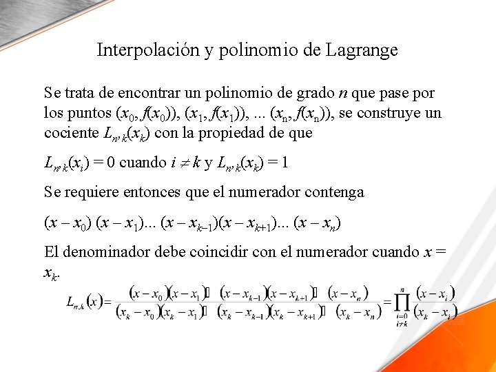 Interpolación y polinomio de Lagrange Se trata de encontrar un polinomio de grado n